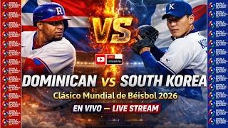 Dominicana vs Corea en vivo | Clásico Mundial de Béisbol 2026 cuartos de final Partido Completo