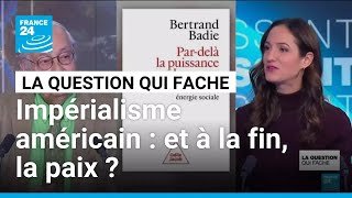 Impérialisme américain : et à la fin, la paix ? • FRANCE 24