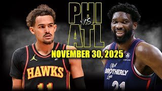 Philadelphia 76ers vs Atlanta Hawks Full Game Highlights - November 30, 2025 | NBA Season