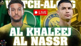 AL KHALEEJ vs AL NASSR LIVE Match Today & Watchalong with UH Bro | Saudi Pro League 2025/26