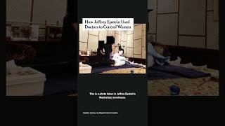 How Jeffrey Epstein Used Doctors to Control Women