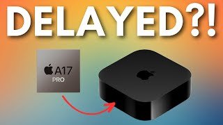The Strange Reason Apple DELAYED 2026 Apple TV 4K