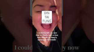 Din tai fung Scottsdale!!!! Finally opening!! Feel like I’ve been waiting all my life