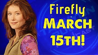 Mystery FIREFLY March 15th announcement confirmed! 