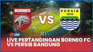 🔴 LIVE PERTANDINGAN BORNEO FC VS PERSIB BANDUNG [LIVE SCORE]