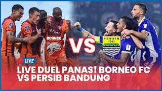 🔴 LIVE DUEL PANAS! BORNEO FC VS PERSIB BANDUNG [LIVE SCORE]
