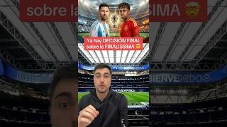 DECISIÓN FINAL sobre la FINALISSIMA #futbol