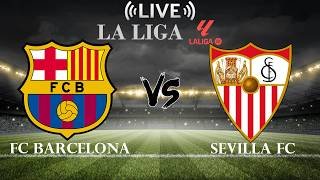 🔴FC Barcelona vs Sevilla FC | La Liga | Live Score