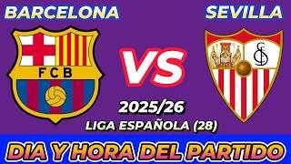 BARCELONA VS SEVILLA CUANDO JUEGAN FECHA HORARIO DÍA Y HORA EN VARIOS PAÍSES