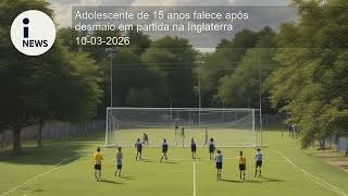 Adolescente de 15 anos falece após desmaio em partida na Inglaterra