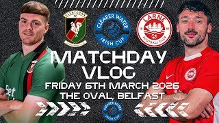 Glentoran FC vs Larne FC| Irish Cup Q-Final Matchday Vlog| March 6th 2026. 