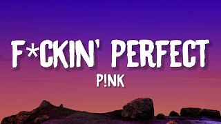 Pink - Fuckin' Perfect (Lyrics)