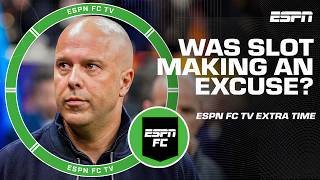 Why did Arne Slot make early excuses before playing Spurs? | ESPN FC Extra Time