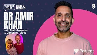 Call the Doctor! with Dr Amir Khan | Yorkshire Talks Series 2