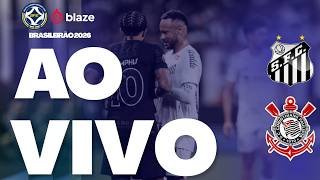 🔥SANTOS X CORINTHIANS AO VIVO COM IMAGENS DA VILA BELMIRO | NEYMAR X MEMPHIS | BRASILEIRÃO