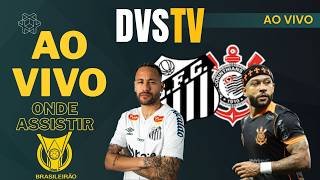 SANTOS X CORINTHIANS - AO VIVO - CAMPEONATO BRASILEIRO 2026 ONDE ASSISTIR COM IMAGENS