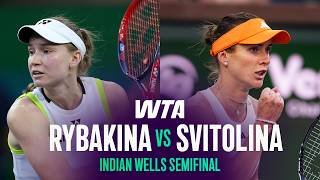 Elena Rybakina vs. Elina Svitolina | 2026 Indian Wells Semifinal | WTA Match Highlights