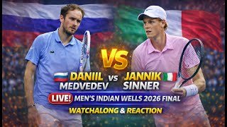 Daniil Medvedev vs Jannik Sinner LIVE! Men's Indian Wells 2026 Final Watchalong & Reaction