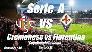 CREMONESE vs FIORENTINA - Serie A - Giornata 29 - Cronaca campo 2d - DIRETTA LIVE - Inizio ore 20:45