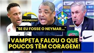 "QUER SABER??? Se EU FOSSE o NEYMAR, EU REZARIA para..." VAMPETA POLEMIZA! | CONVOCAÇÃO do ANCELOTTI