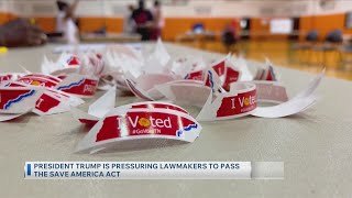 President Trump is pressuring lawmakers to pass the Save America Act
