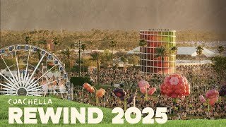 Coachella Rewind 2025