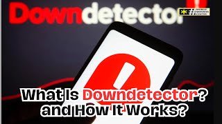 What Is Downdetector and How It Works