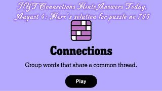 NYT Connections Hints Answers Today, August 4: Here’s solution for puzzle no 785