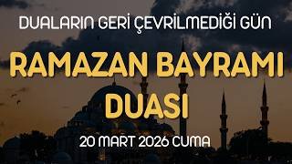 RAMAZAN BAYRAMI DUASI - "Bayramın Bereketiyle Dualarımız Kabul Olsun" 20 Mart 2026 Cuma / Cuma Duası