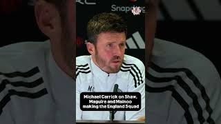 Michael Carrick on Kobbie Mainoo, Maguire and Shaw, making the England  Squad