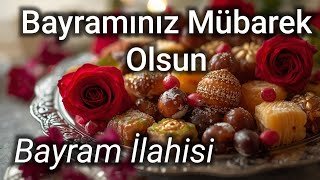 BAYRAMINIZ MÜBAREK OLSUN BAYRAM İLAHİSİ 