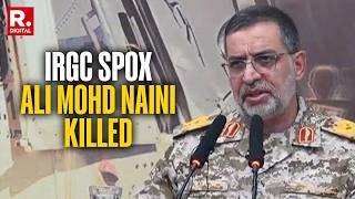 US-Israel-Iran War:Iranian Media Confirms IRGC Spokesperson Ali Mohammad Naini Eliminated In Strikes