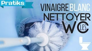 Comment nettoyer des toilettes avec du vinaigre blanc