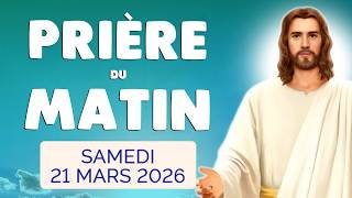 🙏 PRIERE du MATIN Samedi 21 Mars 2026 avec Évangile du Jour et Psaume