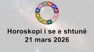 Horoskopi i se e shtunë 21 mars 2026