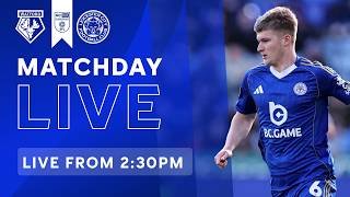 MATCHDAY LIVE! Watford vs. Leicester City | Sky Bet Championship