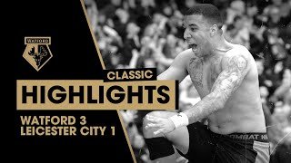 “HERE’S HOGG...DEENEY!” WATFORD 3-1 LEICESTER CITY | CLASSIC HIGHLIGHTS