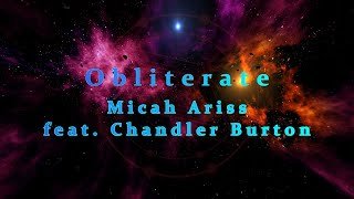 Micah Ariss - Obliterate (feat. Chandler Burton) [Lyrics]