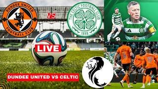 Dundee United vs Celtic Live Stream Scottish Premiership Football Match Score Commentary Highlights
