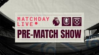 VILLA v WEST HAM UNITED || MATCHDAY LIVE || #AVLWHU