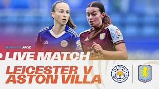 LIVE: Leicester City v Aston Villa | Barclays WSL 25/26