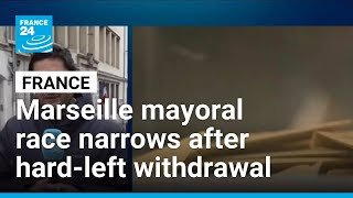 Marseille mayoral race narrows after hard-left withdrawal • FRANCE 24 English