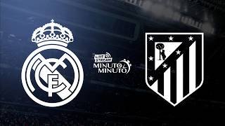 ⏱️ MINUTO A MINUTO | Real Madrid vs Atlético de Madrid | LaLiga