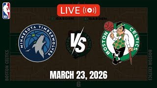 NBA LIVE! MINNESOTA TIMBERWOLVES vs BOSTON CELTICS | 2025-26 NBA SEASON | March 23, 2026 | NBA 2K26