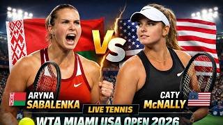 Aryna Sabalenka vs Caty McNally 🎾LIVE TENNIS WTA MIAMI USA OPEN 2026 | Round Of 32