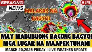 MARCH 20,2026 FRIDAY | BAGONG MABUBUONG BAGYO! MAG PAPALAKAS NG AMIHAN,BAGONG BANTA SA BANSA!