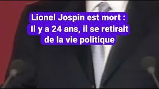 Lionel Jospin est mort : Il y a 24 ans, il se retirait de la vie politique