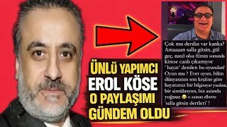 16. Kattan Düşerek Hayatını Kaybeden Ünlü Yapımcı Erol Köse Yaptığı O Paylaşımla Gündem Oldu!