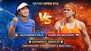 Alexandra Eala vs Karolina Muchova Live Miami Open R16 Women's Singles Watchalong & Reaction