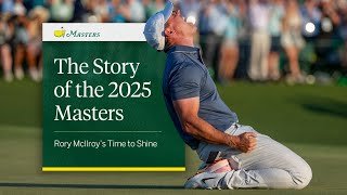 A Look Back at the 2025 Masters | Rory McIlroy and the 89th Masters Tournament